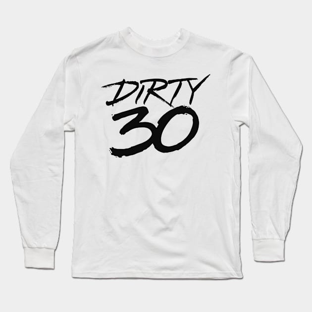 Dirty 30 Long Sleeve T-Shirt by ZagachLetters